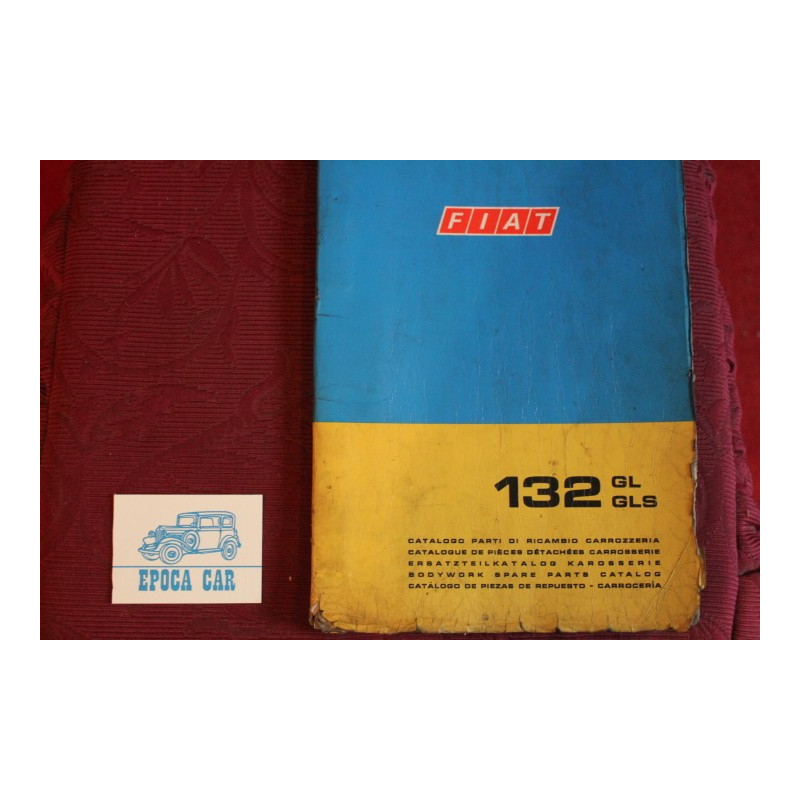 132 GS GLS      BODY SPARE PARTS CATALOGUE (1°EDITION 1974) cover in bad condition.