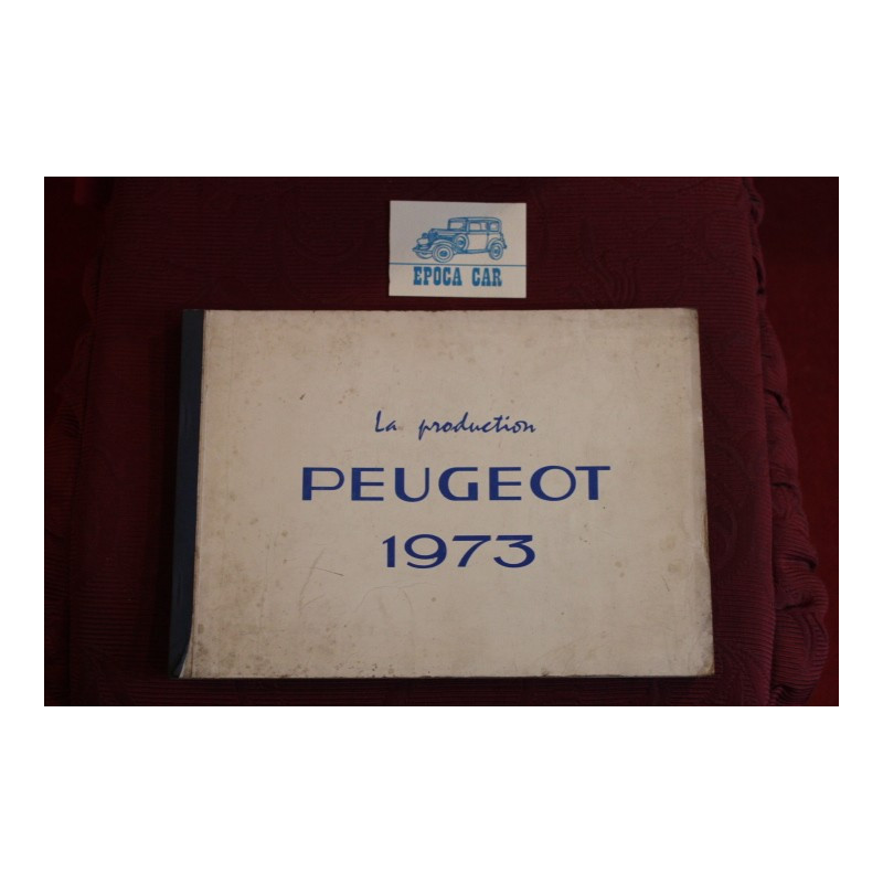 PEUGEOT LA PRODUCTION 1973   SPECIFICATIONS OF ALL MODELS 1973   MULTILINGUAL